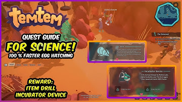 For Science Quest Guide - Temtem Quests (Item Drill & Incubator Device)