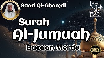 Surah Al Jumu'ah (Hari Jumat) سورة الجمعة  62 By Syeikh Saad Ghamdi | Bacaan Merdu