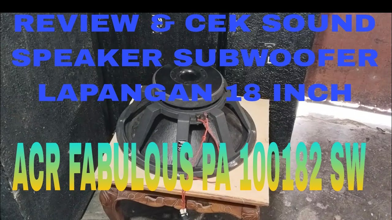 REVIEW & CEK SOUND SPEAKER SUBWOOFER LAPANGAN 18 iINCH ACR FABULOUS PA