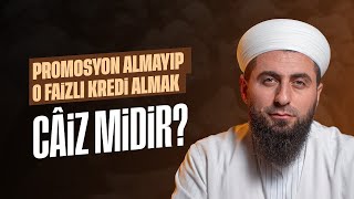 Promosyon Almayıp 0 Faizli Kredi Almak Câiz Midir? Ahmed Polat Hoca