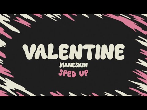 Måneskin VALENTINE Sped Up Lyrics