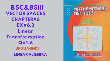 Vector Spaces|Chapter#6|Ex #6.3|Linear Transformation |Q 1-6|Mathematical Method| Urdu/Hind
