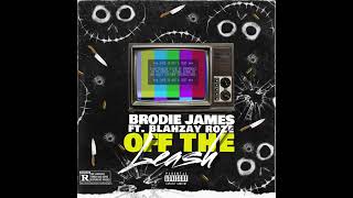 Brodie James ft. Blahzay Roze - Off The Leash