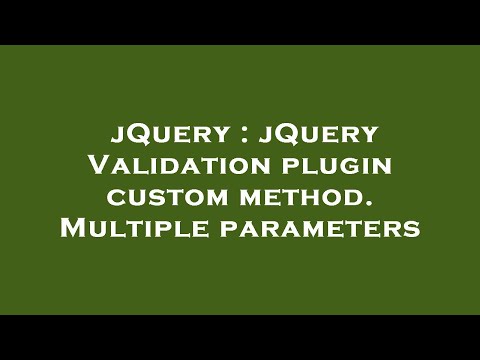 jQuery : jQuery Validation plugin custom method. Multiple parameters