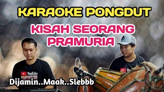 KISAH SEORANG PRAMURIA - KARAOKE PONGDUT