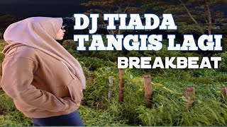 Dj break beat tiada tangis lagi 