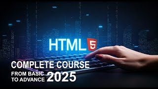 HTML Full Course For Beginners 2025 | 10 Semantic HTML