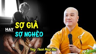 Sợ Già hay Sợ Nghèo - (NGHE THẤM) - Thầy Thích Pháp Hòa