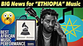 Big News for “ETHIOPIA” Music 🎶 industry  and “AFRICA” Music Industry as whole (The GRAMMY is here)