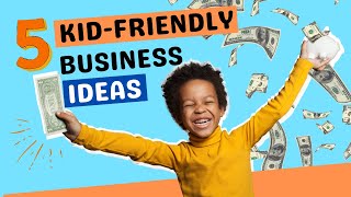 Make Your Kid A Millionaire 5 Business Ideas For Kids