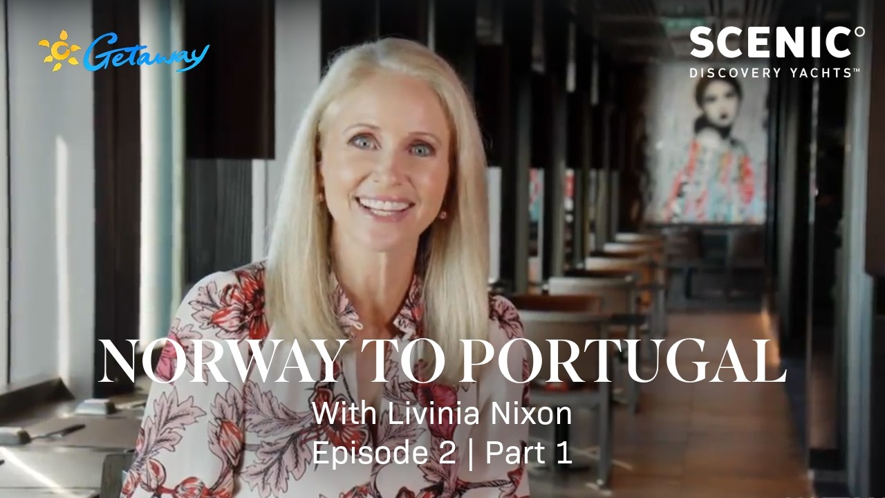 Getaway Norway to Portugal | Livinia Nixon on board Scenic Eclipse | Episode 2 Part 1