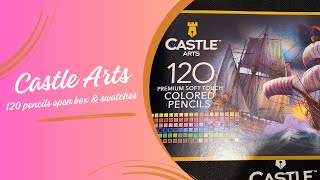 Castle 120 Premium Soft Touch Colored Pencils - Open Box & Swatches ✨✏️