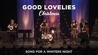 Video thumbnail of "Good Lovelies - Song For A Winters Night"