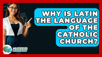 Why Is Latin The Language Of The Catholic Church? - The Language Library