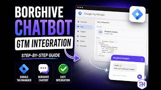 Borghive Chatbot GTM Integration | Google Tag Manager Setup Tutorial