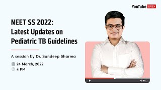 Latest Updates on Pediatric TB Guidelines | Dr. Sandeep Sharma | YouTube Live | NEET SS 2.0