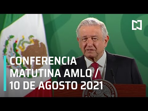 AMLO Conferencia Hoy / 10 de Agosto 2021