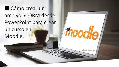 Capacitación Moodle - Creando SCORM desde powerpoint para curso en moodle