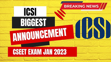 Breaking News | ICSI Biggest announcement | CSEET January 2023 Exams | CS Exam January 2023