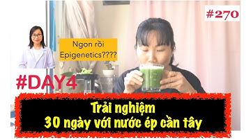 #270. Ngày thứ 4 - Uống nước ép cần tây lúc bụng đói buổi sáng| Trải nghiệm