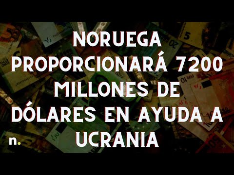 Noruega proporcionar&aacute; 7200 millones de d&oacute;lares en ayuda a Ucrania, en los pr&oacute;ximos 5 a&ntilde;os