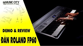 Demo Đàn Piano Roland Fp60 - Music City