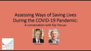 Assessing Ways of Saving Lives During the COVID-19 Pandemic: A conversation with Kip Viscusi