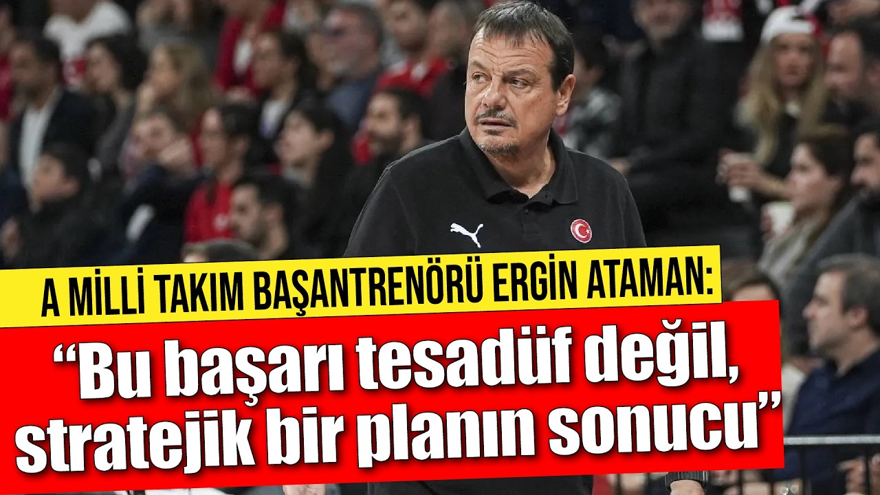 Ergin Ataman: “Bu başarı tesadüf değil, stratejik bir planın sonucu”
