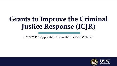 OVW FY 2025 Grants to Improve the Criminal Justice Response Pre-Application Information Session