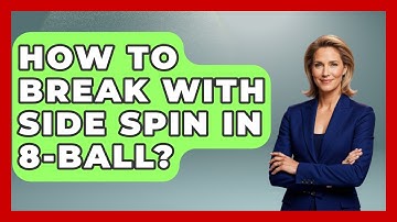 How To Break With Side Spin In 8-ball? - Billiards Hustlers