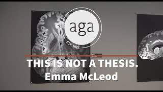 THIS IS NOT A THESIS. Emma McLeod | Art Gallery of Algoma