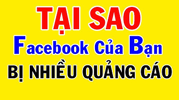 Tại sao Facebook của Bạn bị nhiều QUẢNG CÁO | Cách chặn quảng cáo trên Facebook | Cách tắt quảng cáo