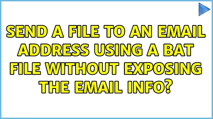 Send a file to an email address using a bat file without exposing the email info?