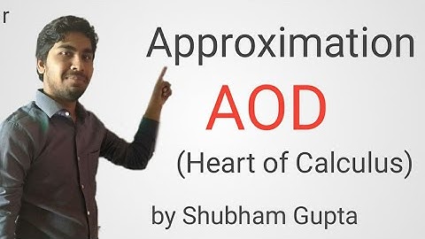 Approximation & Diffrential (Application of derivative)  by Shubham Gupta IIT-JEE JEE-MAINS BOARD