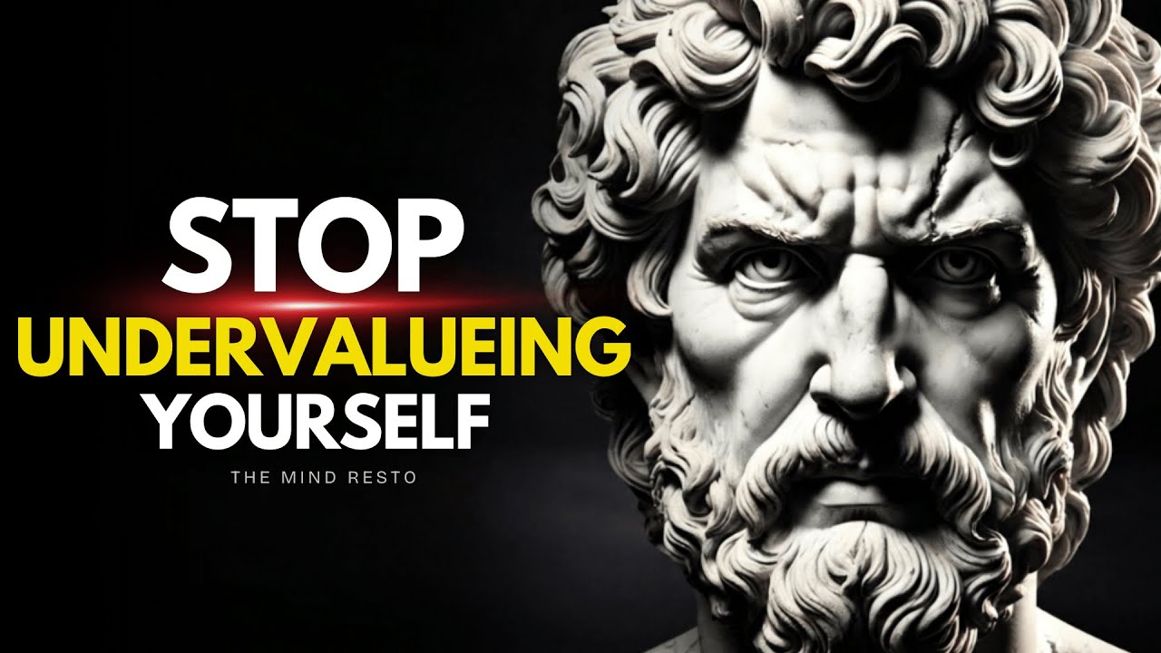 top Undervaluing Yourself – 12 Silent Habits Keeping You Small | Stoic Philosophy | The Mind Resto