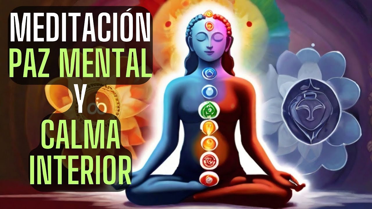 MEDITACION GUIADA PAZ MENTAL Y CALMA INTERIOR para relajar cuerpo mente ...