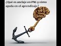 El anclaje en PNL y cómo ayuda en el aprendizaje