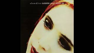 SLOWDIVE - Outside Your Room (EP) (Full Album) (HD)