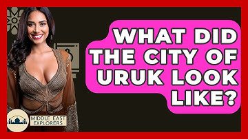 What Did The City Of Uruk Look Like? - Middle East Explorers