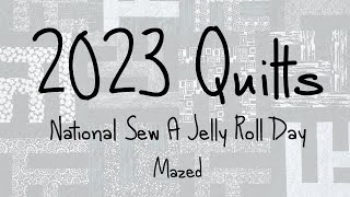 National Sew a Jelly Roll Day 2023  Graphix Mazed Quilt