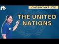 The United Nations Class 8 ICSE Civics | Selina Chapter 18 | SST Social Science