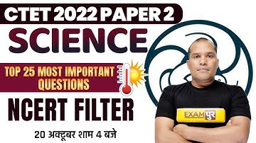 CTET 2022 SCIENCE | CTET PAPER 2 | SCIENCE NCERT FILTER | TOP 25 IMPORTANT QUESTIONS | BY ADARSH SIR