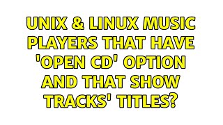 Unix & Linux: Music players that have 'Open CD' option and that show tracks' titles?