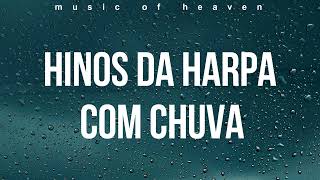 Chuva Calmante Com Harp e Strings Pra Descanso da Mente Lindos Louvores da Harpa Cristã Instrumental