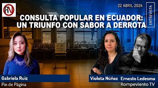 Consulta popular en Ecuador: un triunfo con sabor a derrota - Gabriela Ruiz