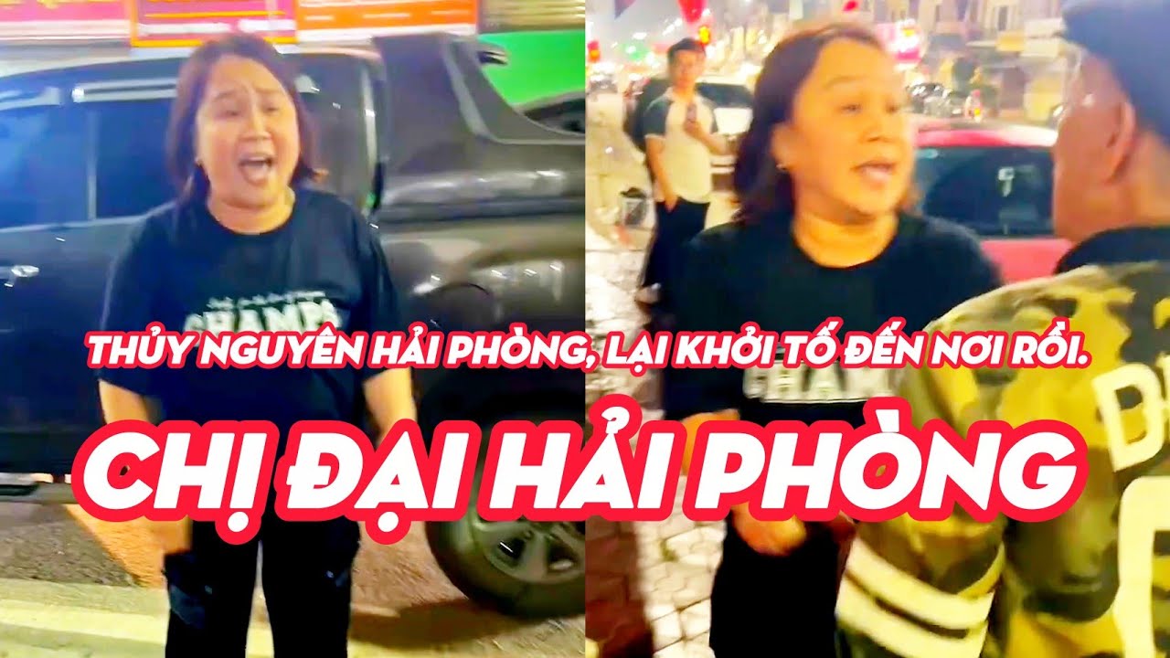 THỦY NGUYÊN HẢI PHÒNG, LẠI KHỞI TỐ CHỊ ĐẠI, ĐẾN NƠI RỒI.