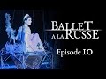 Ballet a la Russe (E10) A “trial by fire” to get a dancing job inside the Kremlin walls