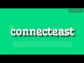 Connecteast  how to pronounce it