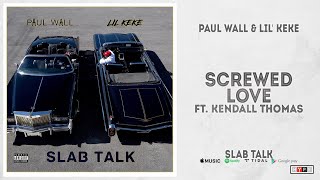 Paul Wall &amp; Lil&#39; Keke - &quot;Screwed Love&quot; Ft. Kendall Thomas (Slab Talk)