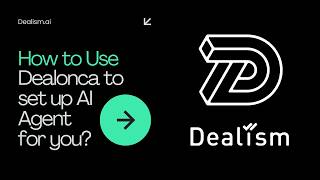 How to use Dealonca in Dealism to set up your Ai Agent?